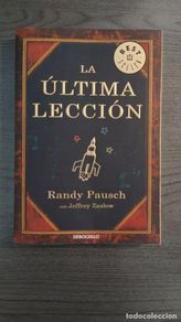 Gebrauchte Bücher: LA ÚLTIMA LECCIÓN . RANDY PAUSCH CON JEFFREY ZASLOW . GRIJALBO 2010